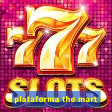 plataforma the mart